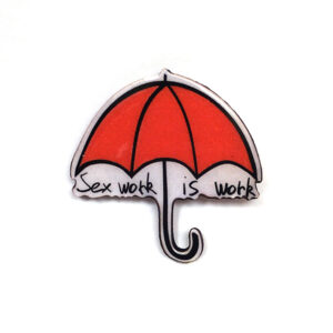 Pins Parapluie rouge - Sex work is work